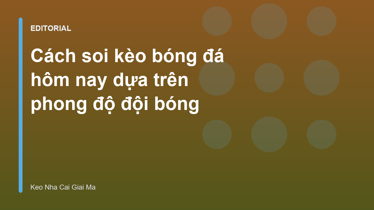 Phân tích phong độ đội bóng khi soi kèo bóng đá